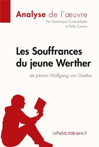 Couverture du livre « Les souffrances du jeune Werther, de Goethe : analyse complète de l'oeuvre et résumé » de Dominique Coutant-Defer aux éditions Lepetitlitteraire.fr