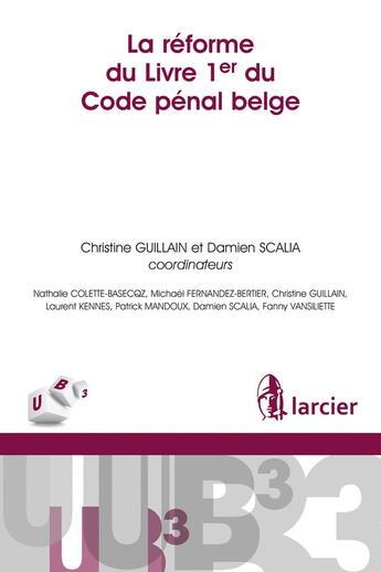 Couverture du livre « La réforme du livre 1er du code pénal belge » de Nathalie Colette-Basecqz et Christine Guillain et Michael Fernandez-Bertier aux éditions Larcier