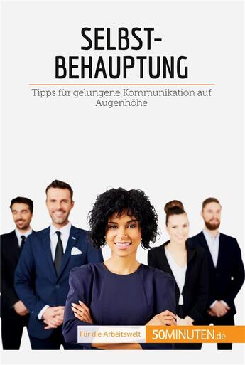 Couverture du livre « Selbstbehauptung : Tipps für die gelungene Kommunikation auf Augenhohe » de Bronckart Veronique aux éditions 50minuten.de