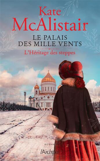 Couverture du livre « Le palais des mille vents Tome 1 : l'héritage des steppes » de Kate Mcalistair aux éditions Archipel