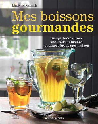 Couverture du livre « Mes boissons gourmandes » de Lindy Wildsmith aux éditions Place Des Victoires