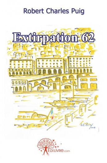 Couverture du livre « Extirpation 62 - nouvelles breves » de Robert Charles Puig aux éditions Edilivre