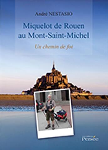 Couverture du livre « Miquelot de Rouen au Mont-Saint-Michel » de André Nestasio aux éditions Persee