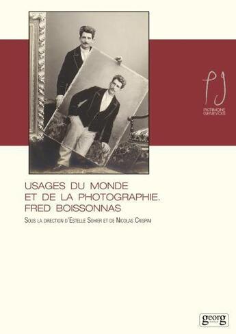 Couverture du livre « Usages du monde et de la photographie ; Fred Boissonnas » de Estelle Sohier et Nicolas Crispini aux éditions Georg