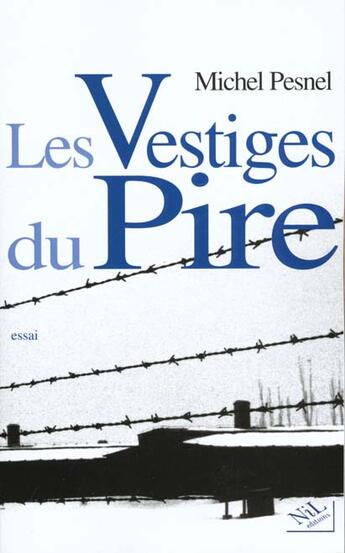 Couverture du livre « Les vestiges du pire » de Michel Pesnel aux éditions Nil