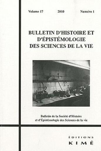 Couverture du livre « BULLETIN D'HISTOIRE ET D'EPISTEMOLOGIE DES SCIENCES DE LA VIE n.17/1 » de  aux éditions Kime