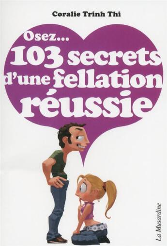 Couverture du livre « 103 secrets d'une fellation réussie » de Coralie Trinh Thi aux éditions La Musardine