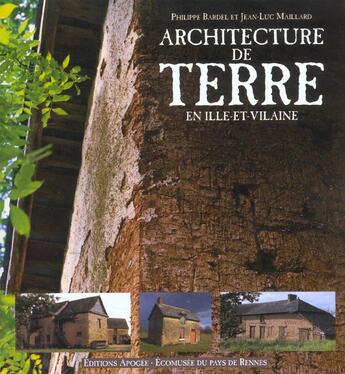 Couverture du livre « Architecture de terre en ille et vilaine » de Maillard/Bardel Jean aux éditions Apogee
