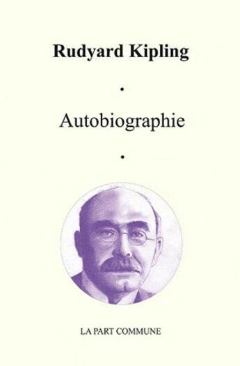 Couverture du livre « Autobiographie » de Rudyard Kipling aux éditions La Part Commune