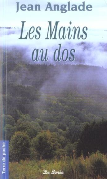 Couverture du livre « Les mains au dos » de Jean Anglade aux éditions De Boree