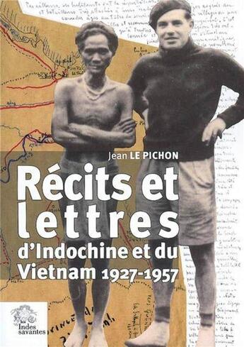 Couverture du livre « Récits et lettres d'Indochine et du Vietnam ; 1927-1957 » de Les Indes Savantes aux éditions Les Indes Savantes