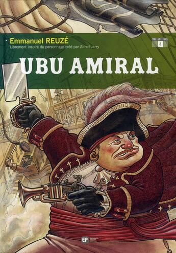 Couverture du livre « Ubu roi Tome 2 ; ubu amiral » de Reuze Emmanuel / Jar aux éditions Paquet