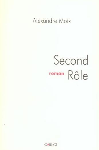 Couverture du livre « Second Role » de Alexandre Moix aux éditions Carnot