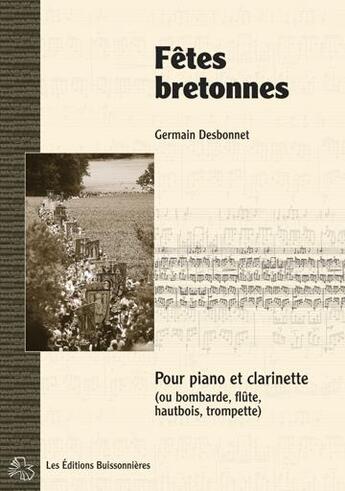 Couverture du livre « Fêtes bretonnes pour piano et clarinette ; partitions » de Germain Desbonnet aux éditions Buissonnieres