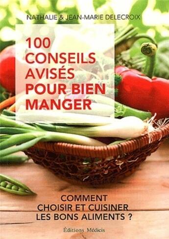 Couverture du livre « 100 conseils avisés pour bien manger » de Nathalie Delecroix et Jean-Marie Delecroix aux éditions Medicis