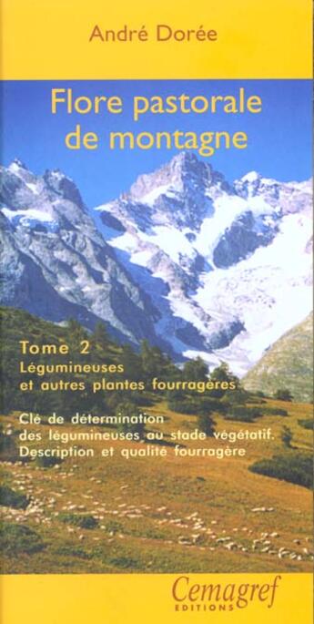 Couverture du livre « Flore pastorale de montagne - tome 2 - legumineuses et autres plantes fourrageres. cle de determinat » de Doree Andre aux éditions Quae