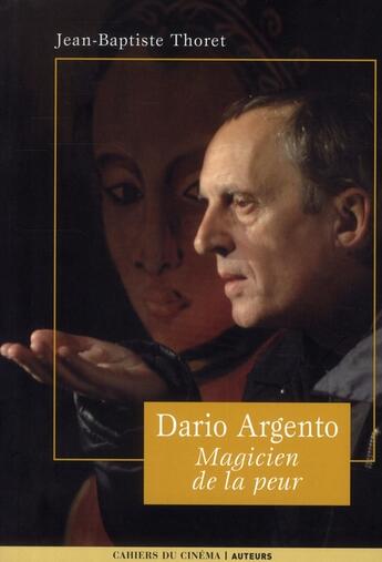 Couverture du livre « Dario Argento ; magicien de la peur » de Jean-Baptiste Thoret aux éditions Cahiers Du Cinema