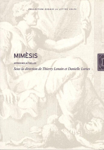 Couverture du livre « Mimèsis ; approches actuelles » de Thierry Lenain aux éditions Lettre Volee