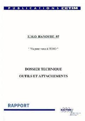 Couverture du livre « EMO Hanovre 97 Vu pour vous à l'EMO Dossier technique outils et attachements (Réf.9B30) » de Vinterholler Olivier aux éditions Cetim