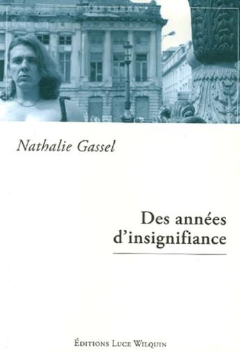 Couverture du livre « Des années d'insignifiance » de Nathalie Gassel aux éditions Luce Wilquin