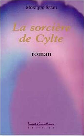 Couverture du livre « La sorcière de Cylte » de Monique Serey aux éditions Louise Courteau