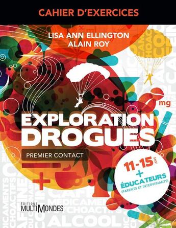 Couverture du livre « Cahier d'exercices ; exploration drogues » de Alain Roy et Lise Ann Ellington aux éditions Editions Multimondes