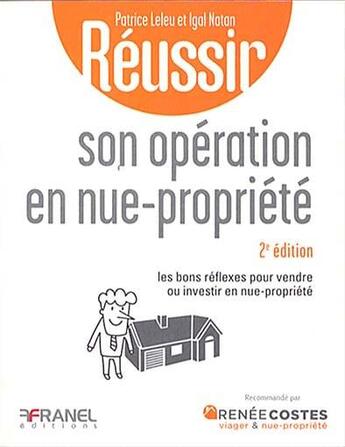 Couverture du livre « Réussir : Son opération en nue-propriété : Les bons réflexes pour vendre ou investir en nue-propriété (2e édition) » de Leleu/Natan aux éditions Arnaud Franel