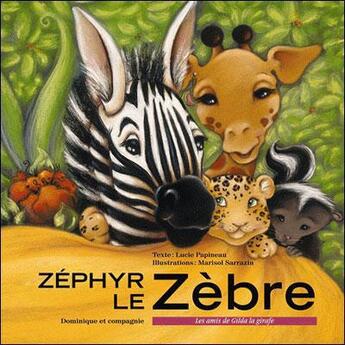 Couverture du livre « Zéphir le zèbre » de Lucie Papineau et Marisol Sarrazin aux éditions Dominique Et Compagnie