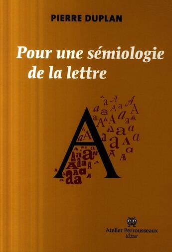 Couverture du livre « Pour une semiologie de la lettre » de Pierre Duplan aux éditions Perrousseaux