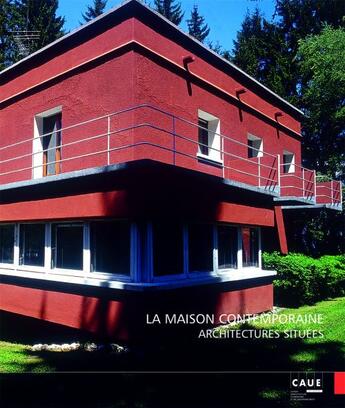 Couverture du livre « La maison contemporaine ; architectures situées » de Philippe Dufieux et Catherine Grandin-Morin aux éditions Caue Du Rhone