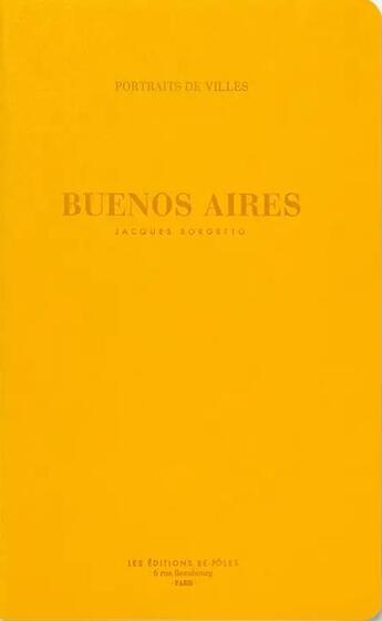 Couverture du livre « Buenos Aires » de Jacques Borgetto aux éditions Be Poles