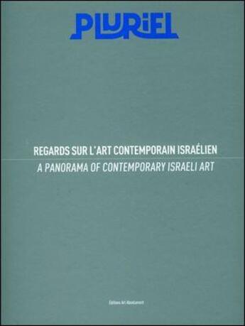 Couverture du livre « Pluriel - regards sur l'art contemporain israelien » de  aux éditions Art Absolument