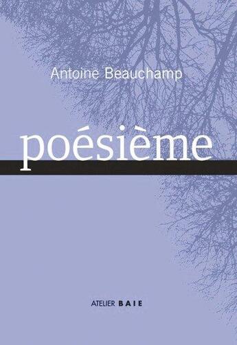 Couverture du livre « Poésième » de Antoine Beauchamp aux éditions Atelier Baie