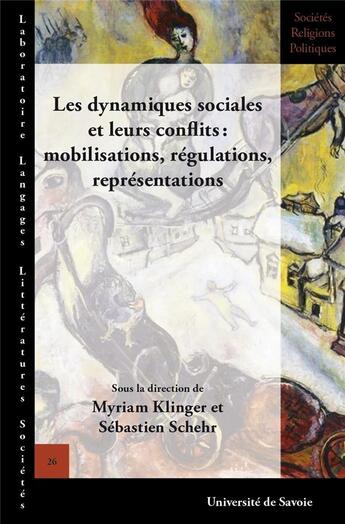 Couverture du livre « Les dynamiques sociales et leurs conflits - mobilisations, regulations, representations » de Myriam Klinger aux éditions Universite De Savoie