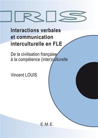 Couverture du livre « Interactions verbales et communication interculturelle en FLE : De la civilisation française à la compétence (inter(culturelle) » de  aux éditions Eme Editions