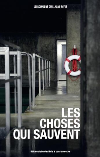 Couverture du livre « Les choses qui sauvent » de Guillaume Favre aux éditions Cousu Mouche