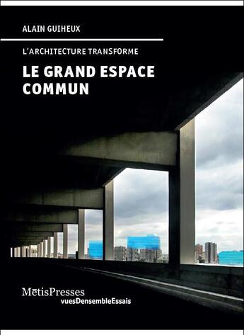 Couverture du livre « Le grand espace commun » de Alain Guiheux aux éditions Metispresses