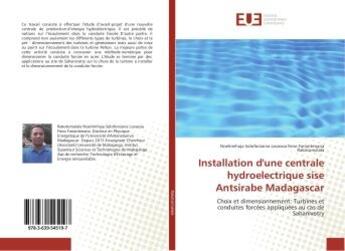 Couverture du livre « Installation d'une centrale hydroelectrique sise antsirabe madagascar - choix et dimensionnement: tu » de Rakotomalala N. aux éditions Editions Universitaires Europeennes