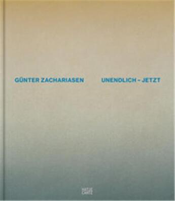 Couverture du livre « Gunter Zachariasen : infinite now » de  aux éditions Hatje Cantz