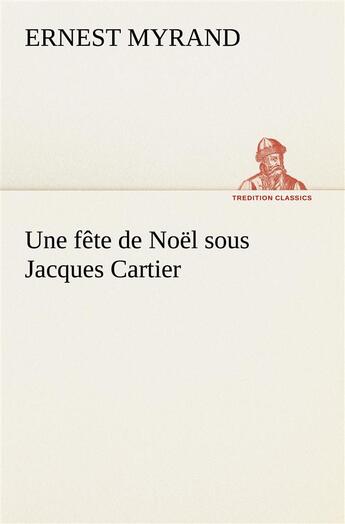 Couverture du livre « Une fete de noel sous jacques cartier » de Myrand Ernest aux éditions Tredition