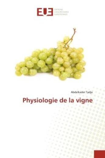 Couverture du livre « Physiologie de la vigne » de Abdelkader Tadja aux éditions Editions Universitaires Europeennes