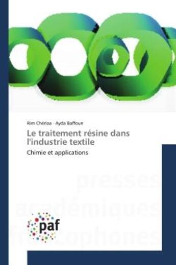 Couverture du livre « Le traitement resine dans l'industrie textile - chimie et applications » de Cheriaa/Baffoun aux éditions Presses Academiques Francophones