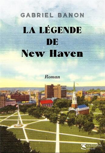 Couverture du livre « La légende de New Haven » de Gabriel Banon aux éditions Sochepress