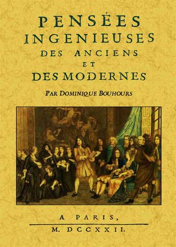 Couverture du livre « Pensées ingénieuses des anciens et des modernes » de Dominique Bouhours aux éditions Maxtor