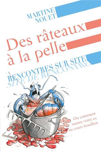 Couverture du livre « Des rateaux à la pelle ; rencontres sur site » de Martine Nouet aux éditions Librinova