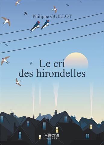 Couverture du livre « Le cri des hirondelles » de Philippe Guillot aux éditions Verone