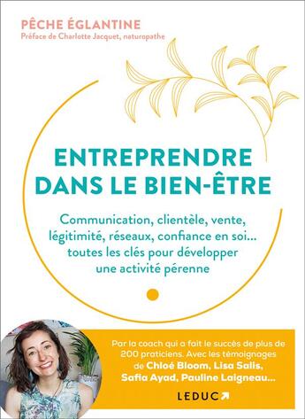 Couverture du livre « Entreprendre dans le bien-être : business plan, clientèle, communication, réseaux... : toutes les clés pour développer une activité pérenne » de Peche Eglantine aux éditions Leduc