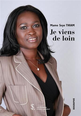 Couverture du livre « Je viens de loin » de Seye Thiam Mame aux éditions Sydney Laurent