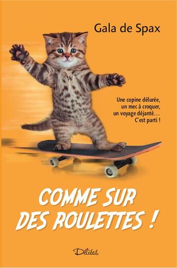 Couverture du livre « Comme sur des roulettes ! » de Gala De Spax aux éditions Editions Deliees