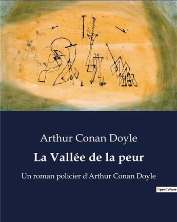 Couverture du livre « La Vallée de la peur : Un roman policier d'Arthur Conan Doyle » de Arthur Conan Doyle aux éditions Culturea